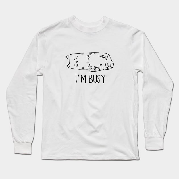 I'm Busy Long Sleeve T-Shirt by hosta